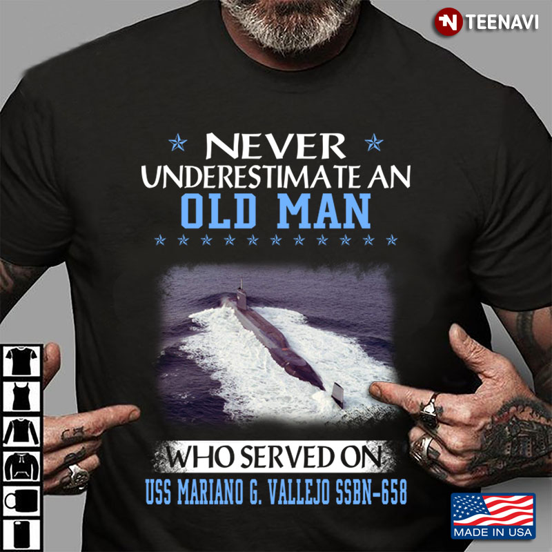 Never Underestimate An Old Man Who Served On USS Mariano G. Vallejo SSBN-658