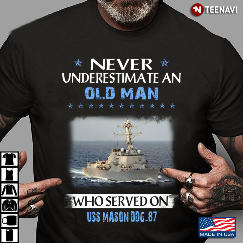 Never Underestimate An Old Man Who Served On USS Mason DDG-87
