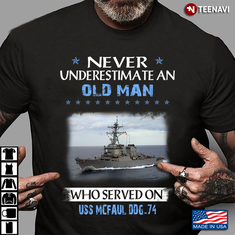 Never Underestimate An Old Man Who Served On USS McFaul DDG-74