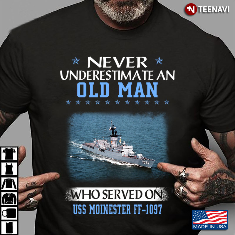 Never Underestimate An Old Man Who Served On USS Moinester FF-1097