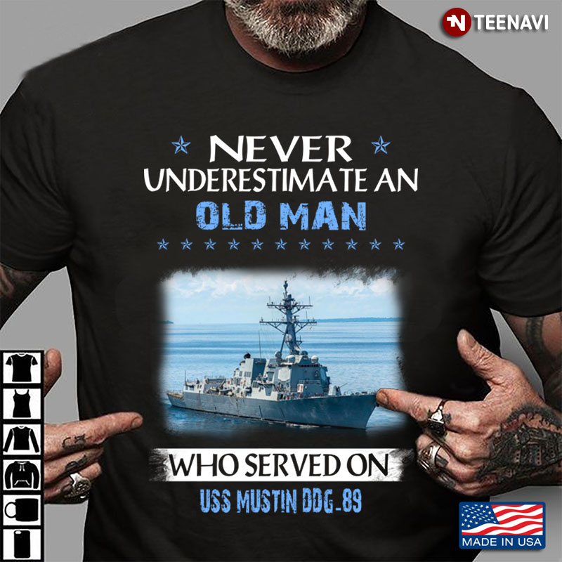 Never Underestimate An Old Man Who Served On USS Mustin DDG-89