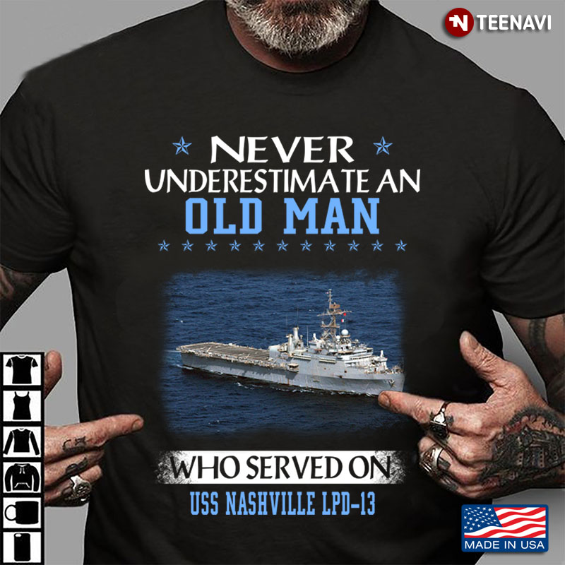 Never Underestimate An Old Man Who Served On USS Nashville LPD-13