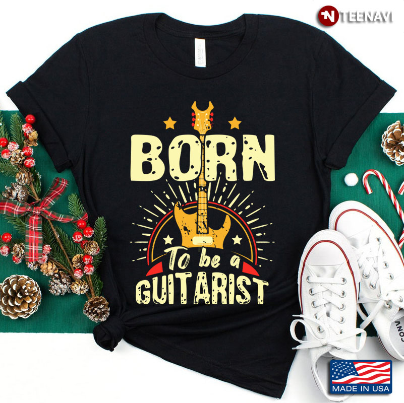 Guitar Born To Be A Guitarist for Music Lover
