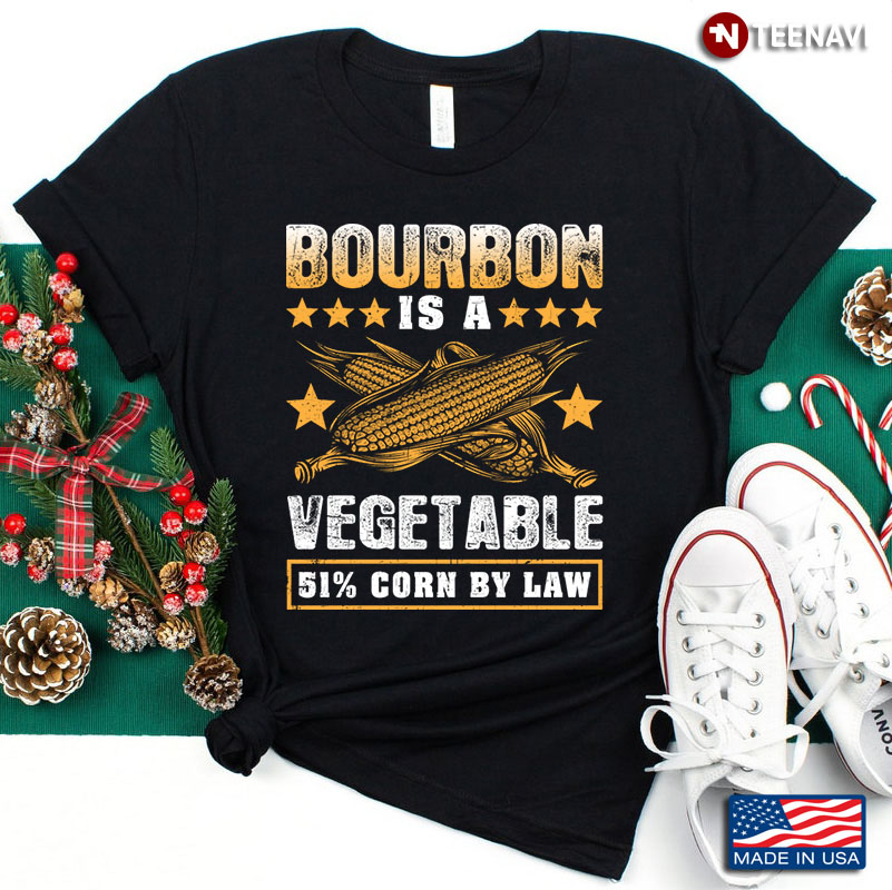 Bourbon Is A Vegetable 51% Corn By Law