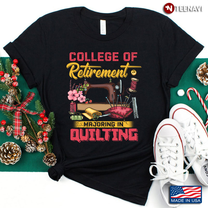 College Of Retirement Majoring In Quilting for Quilting Lover