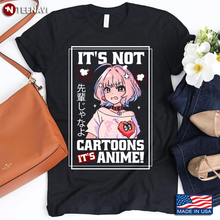 It's Not Cartoons It's Anime for Anime Lover