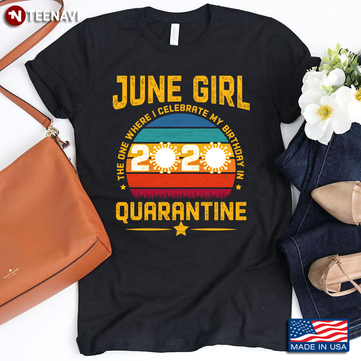 Vintage June Girl The One Where I Celebrate My Birthday 2020 In Quarantine