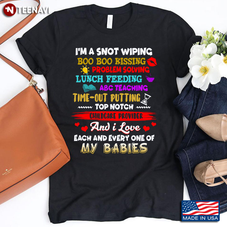 I'm Not A Snot Wiping Boo Boo Kissing Problem Solving Lunch Feeding Abc Teaching Childcare Provider