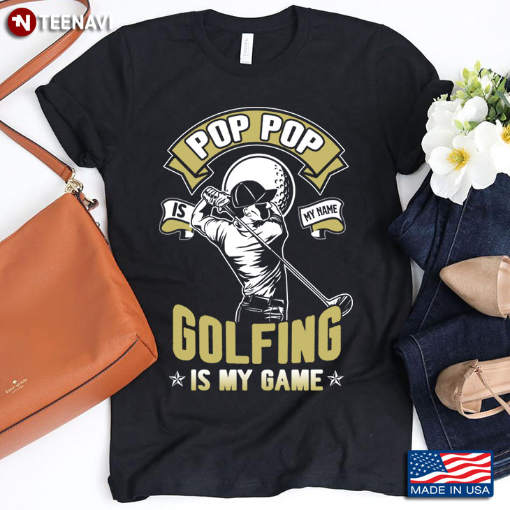 Pop Pop Is My Name Golfing Is My Game for Golf Lover