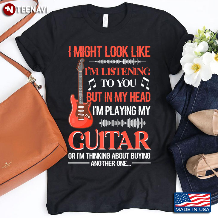 I Might Look Like I'm Listening To You But In My Head I'm Playing Guitar for Music Lover