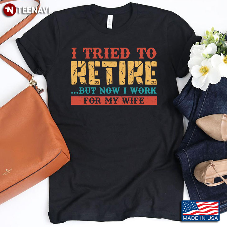 I Tried To Retire But Now I Work For My Wife