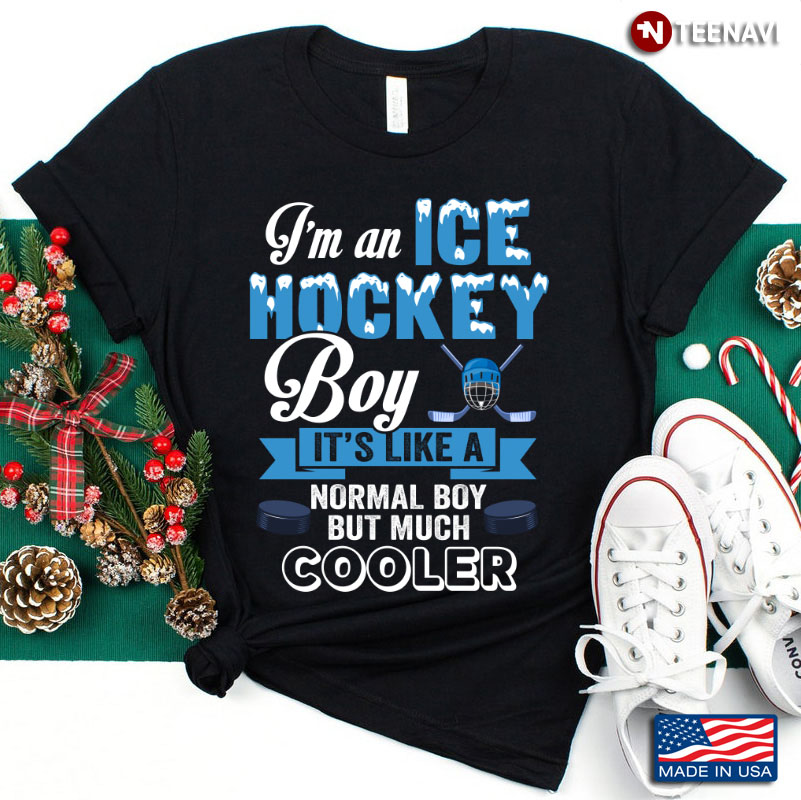 I'm An Ice Hockey Boy It's Like A Normal Boy But Much Cooler for Hockey Lover