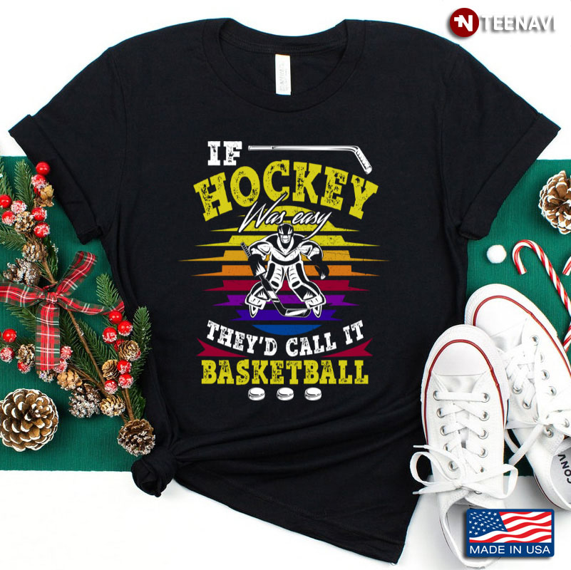 Vintage If Hockey Is Easy They'd Call It Basketball for Hockey Lover