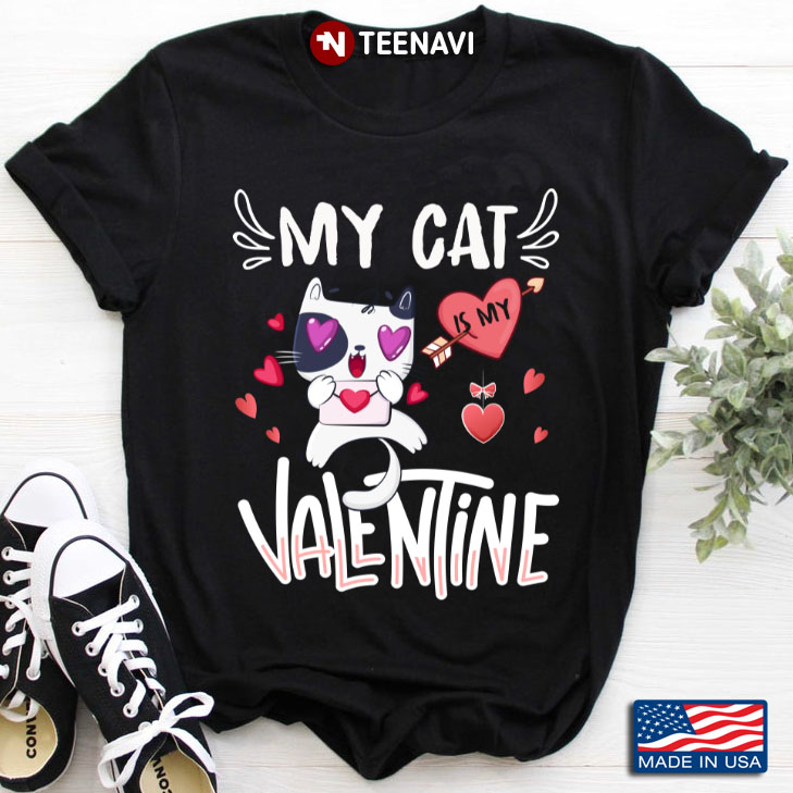 My Cat Is My Valentine for Cat Lover