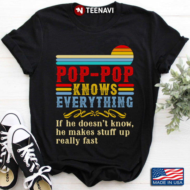 Vintage Pop Pop Knows Everything If He Doesn't Know He Makes Stuff Up Really Fast