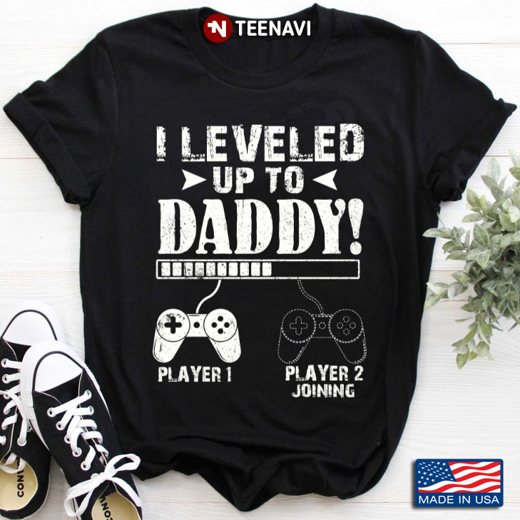 I Leveled Up To Daddy Video Games for Father's Day