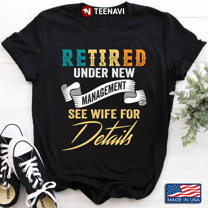 Retired Under New Management See Wife For Details