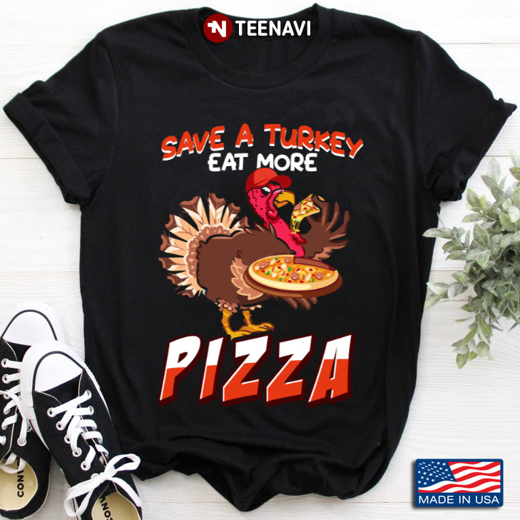 Save A Turkey Eat More Pizza for Thanksgiving