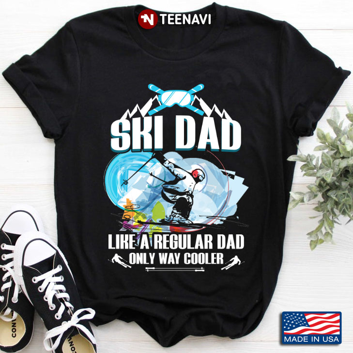 Ski Dad Like A Regular Dad Only Way Cooler for Father's Day