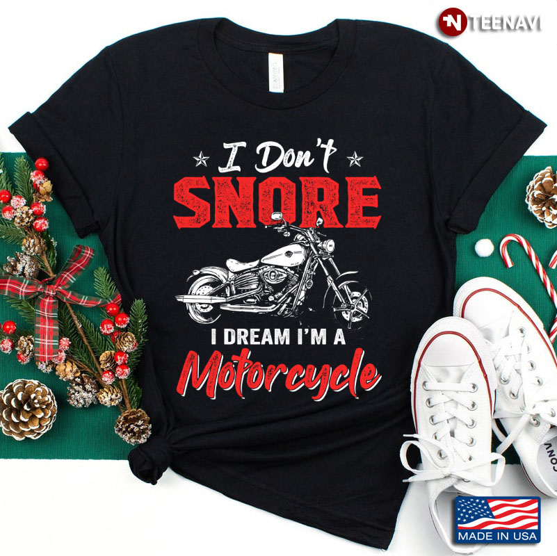 I Don't Snore I Dream I'm A Motorcycle for Biker
