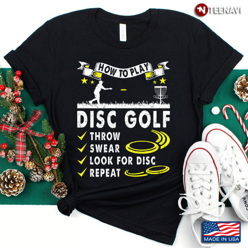 How To Play Disc Golf Throw Swear Look For Disc Repeat for Disc Golf Lover