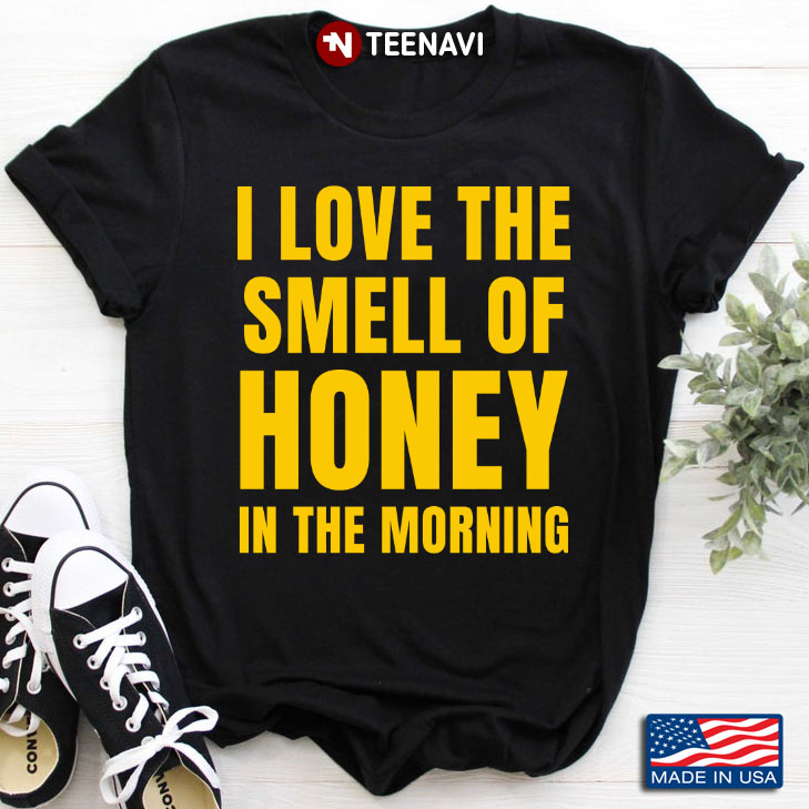 I Love The Smell Of Honey In The Morning for Beekeeper
