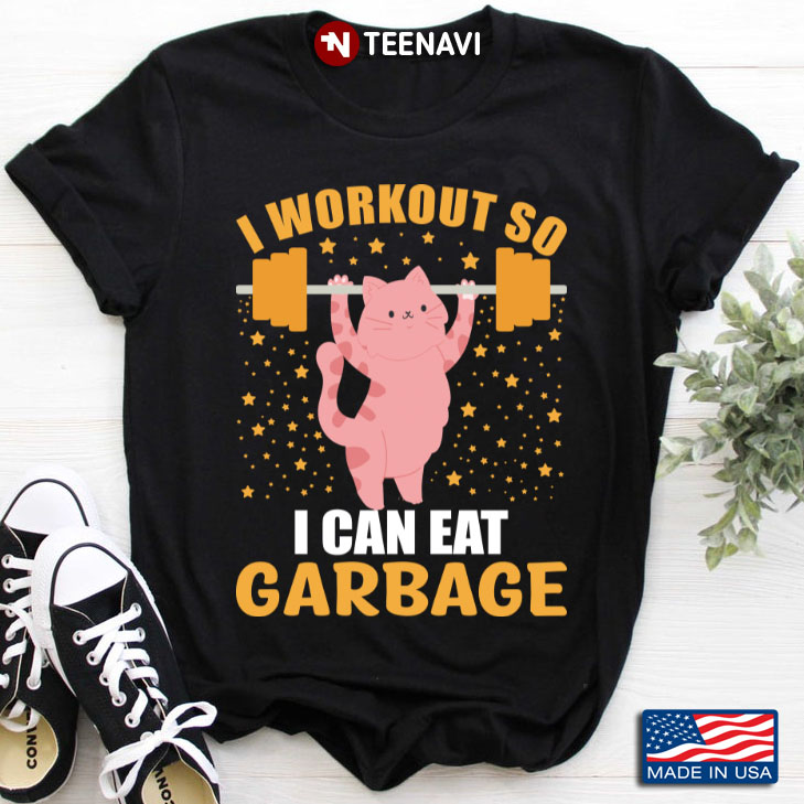 Cat Lifting Weights I Workout So I Can Eat Garbage