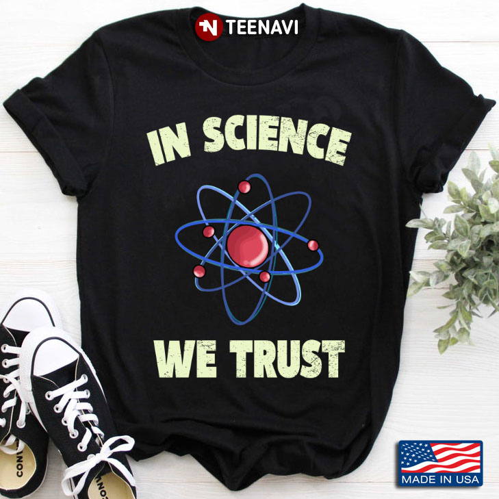 In Science We Trust for Science Lover