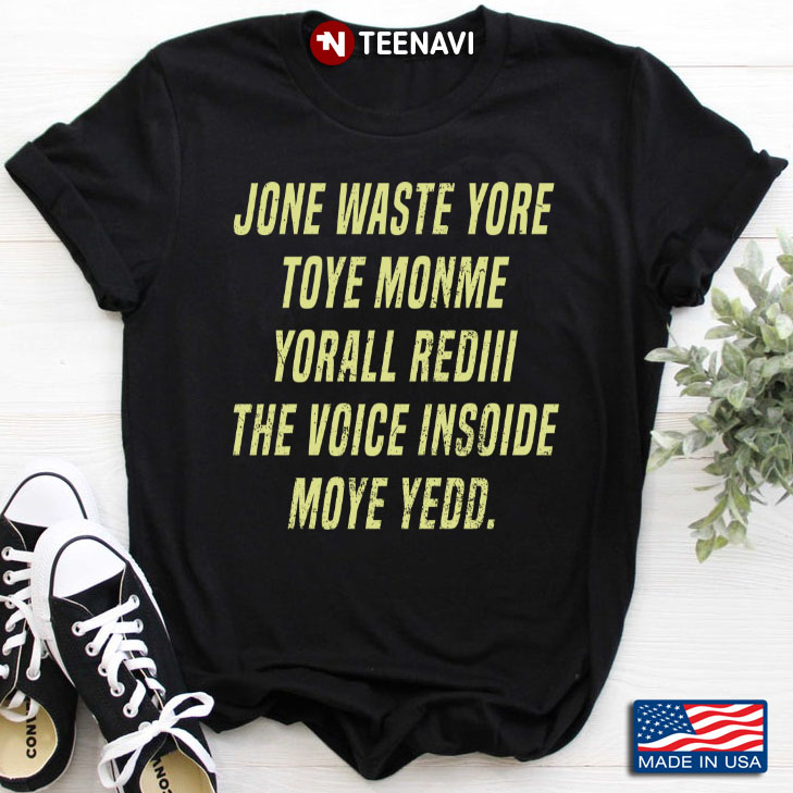 Jone Waste Yore Toye Monme Yorall Rediii The Voice Insoide Moye Yedd