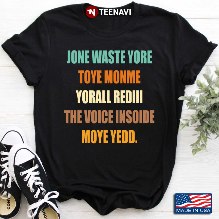 Jone Waste Yore Toye Monme Yorail Rediii The Voice Insoide Moya Yedd