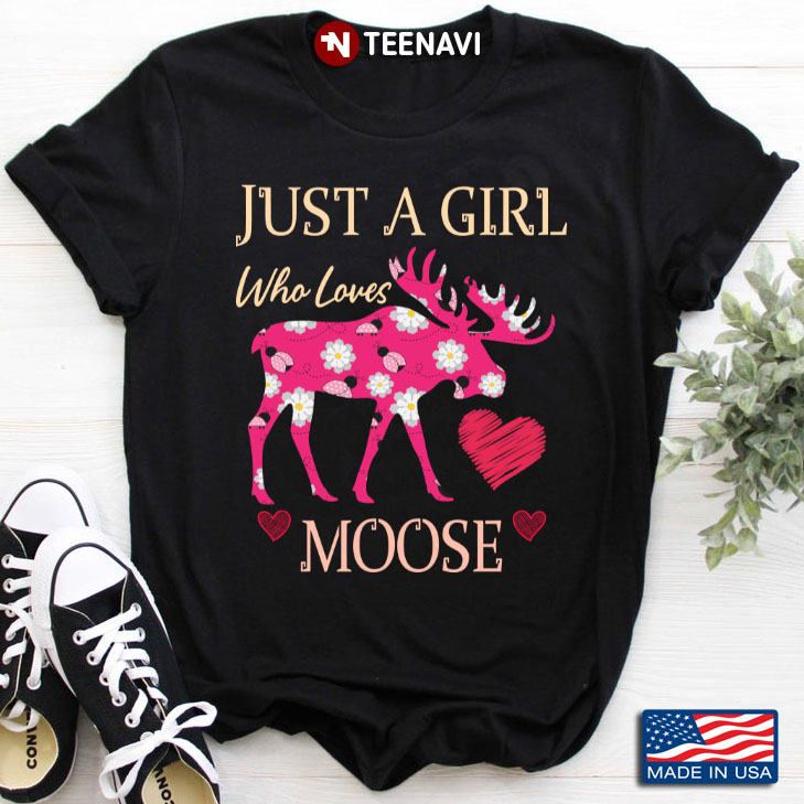 Just A Girl Who Loves Moose for Animal Lover