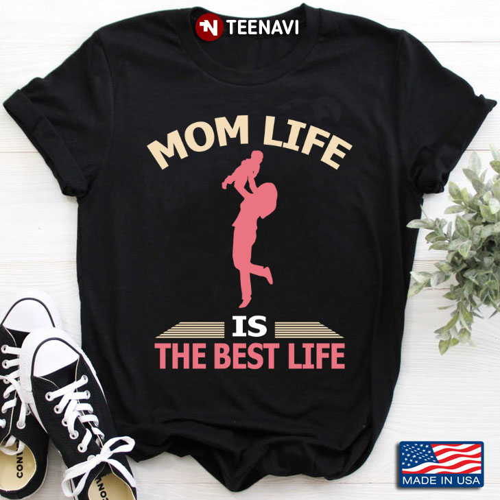 Mom Life Is The Best Life for Mother's Day