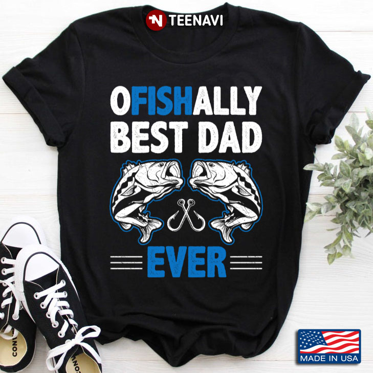 Ofishally Best Dad Ever for Fishing Lover