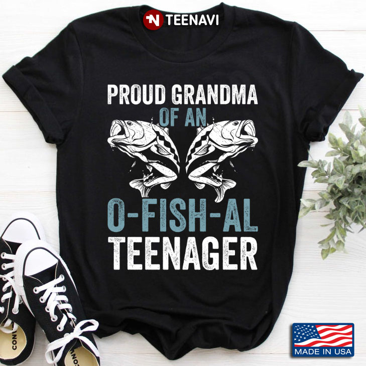 Proud Grandma Of An O-Fish-Al Teenager Fishing Lover