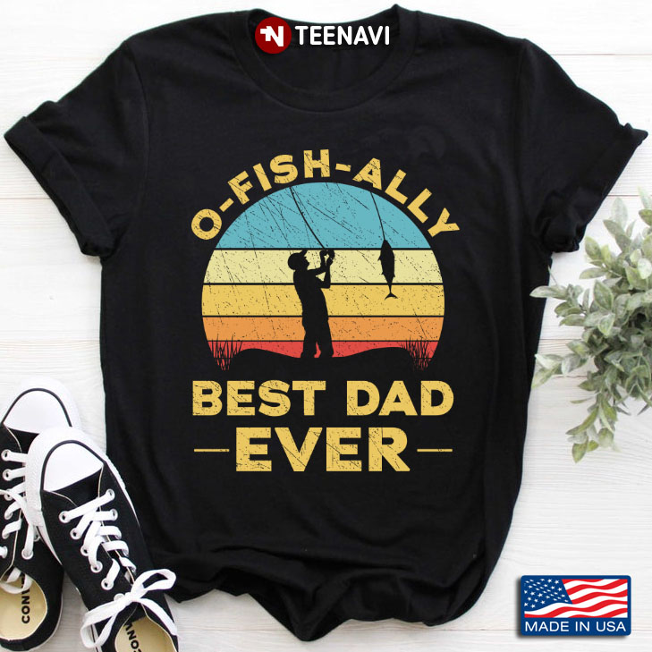 Vintage O-Fish-Ally Best Dad Ever Fishing Dad for Father's Day