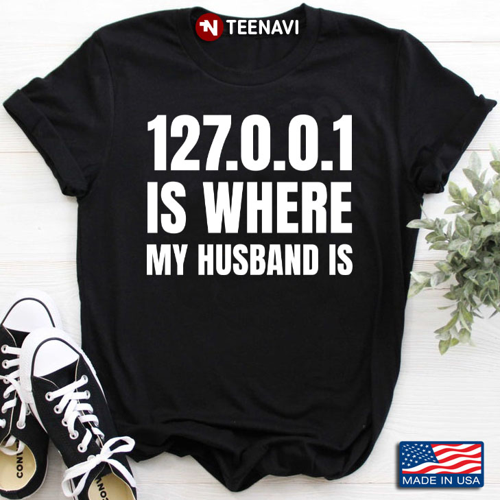 127.0.0.1 Is Where My Husband Is