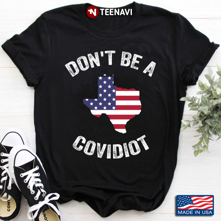 Texas American Flag Don't Be A Covidiot