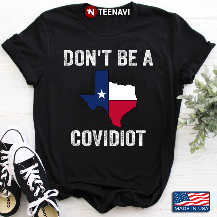 Texas American Flag Don’t Be A Covidiot
