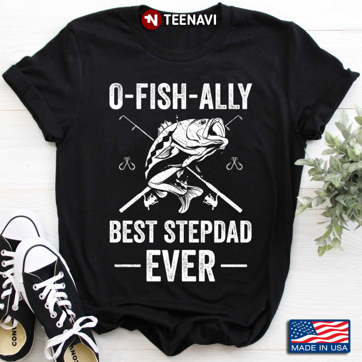 O-Fish-Ally Best Stepdad Ever Fishing Lover for Father's Day