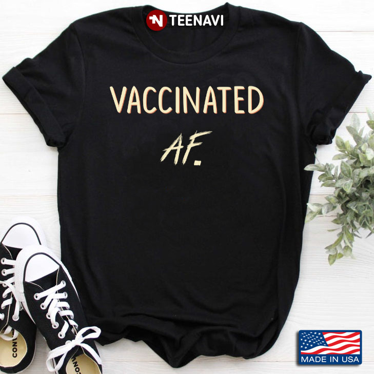 Vaccinated Af Vaccine Covid Pandemic