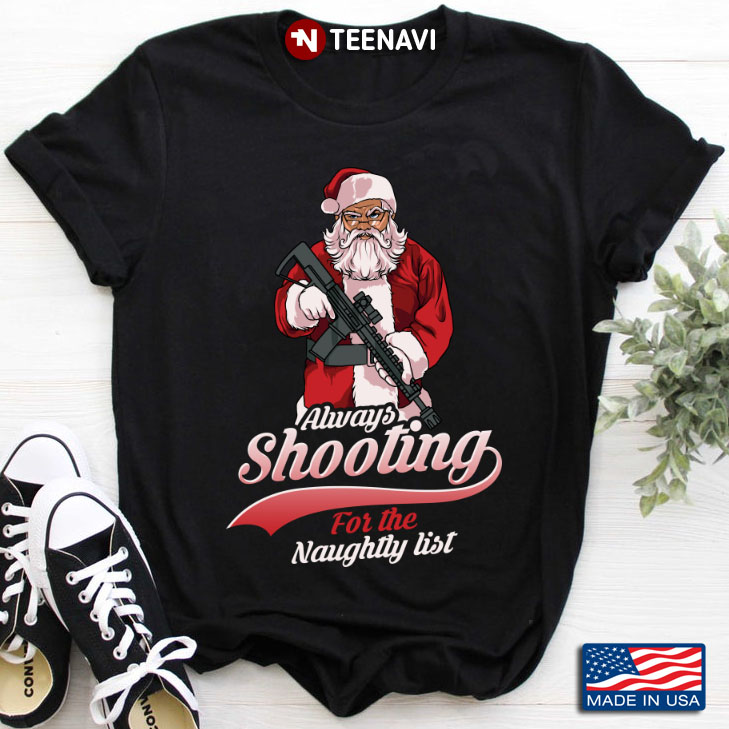 Santa Claus With Gun Always Shooting For The Naughty List for Christmas