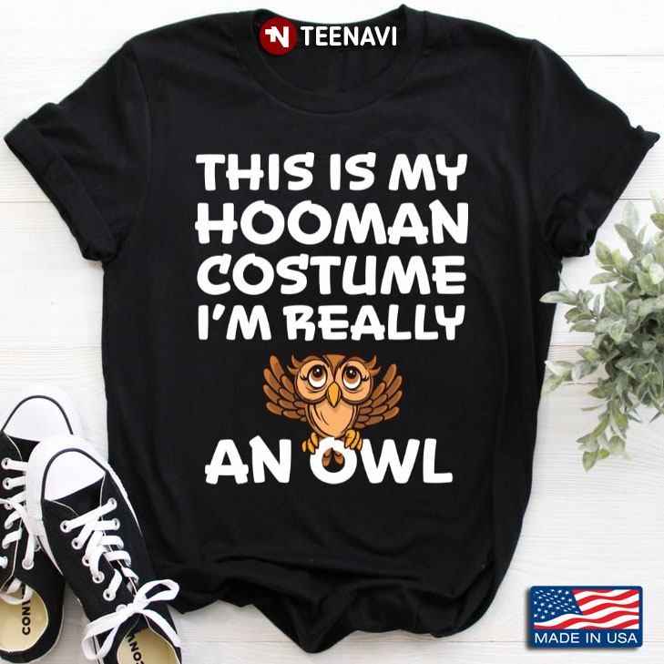 This Is My Hooman Costume I'm Really An Owl