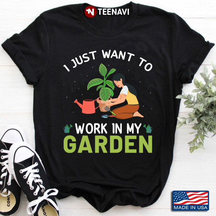 I Just Want To Work In My Garden for Gardener