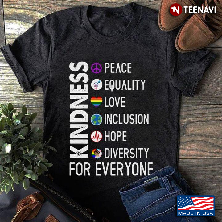 Kindness For Everyone Peace Equality Love Inclusion Hope Diversity