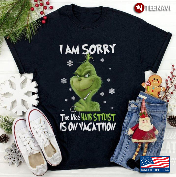 Grinch I Am Sorry The Nice Hair Stylist Is On Vacation for Christmas