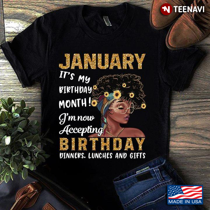 January It's My Birthday Month I'm Now Accepting Birthday Dinners Lunches And Gifts