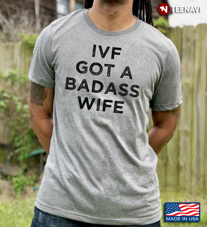 IVF Got A Badass Wife