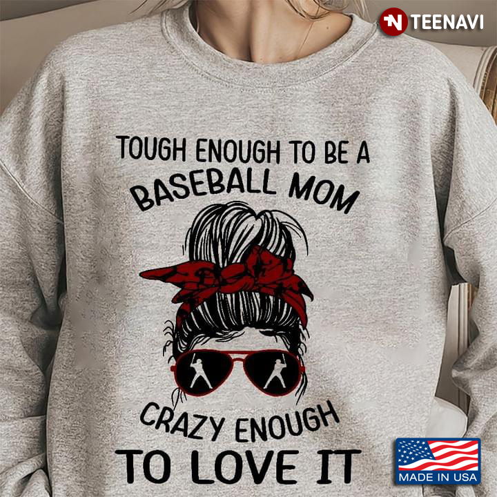 Tough Enough To Be A Baseball Mom Crazy Enough To Love It Messy Bun Girl With Headband And Glasses