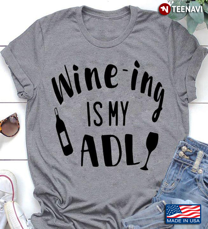 Wine-ing Is My ADL for Drinking Lover