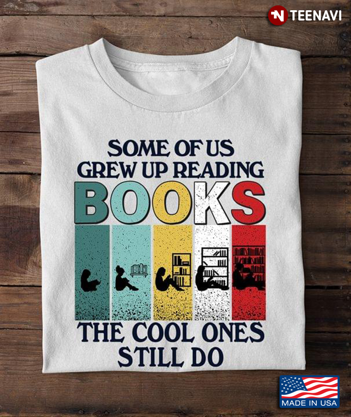 Vintage Some Of Us Grew Up Reading Books The Cool Ones Still Do for Book Lover